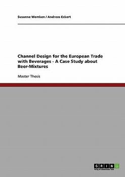 Paperback Channel Design for the European Trade with Beverages - A Case Study about Beer-Mixtures Book