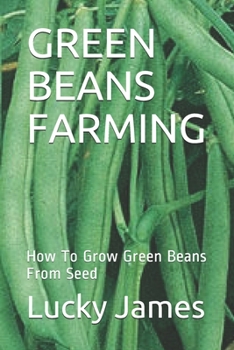 Paperback Green Beans Farming: How To Grow Green Beans From Seed Book