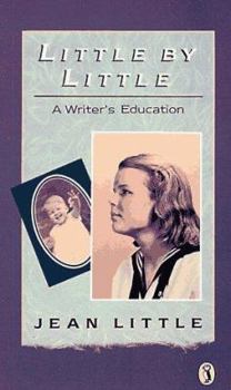 Little by Little: A Writer's Education - Book #1 of the Jean Little's Autiobiography
