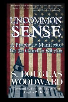 Paperback Uncommon Sense: A Prophetic Manifesto for the Church in Babylon Book