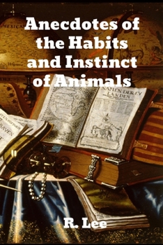 Paperback Anecdotes of the Habits and Instinct of Animals Book