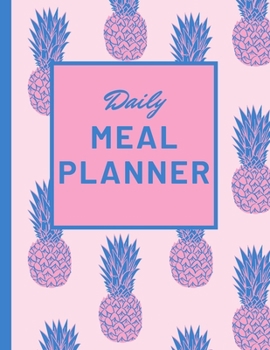 Daily Meal Planner: Healthy Monthly Meals Journal  | Food Planner |  Track Plan And Organize Your Diet With Grocery Shopping List | Loss Weight Diary ... Prep Calendar | Fitness Notebook | Pineapple