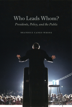 Paperback Who Leads Whom?: Presidents, Policy, and the Public Book