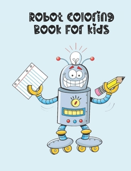 Paperback robot coloring book for kids: robot coloring, robot drawing, robots robots everywhere, robot kids Book