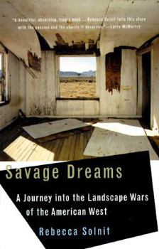 Savage Dreams: A Journey into the Landscape Wars of the American West