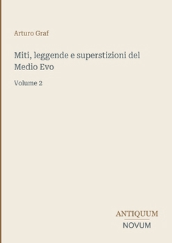 Miti, leggende e superstizioni del Medio Evo: Volume 2 (Italian Edition)