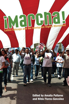 ¡Marcha!: Latino Chicago and the Immigrant Rights Movement - Book  of the Latinos in Chicago and the Midwest