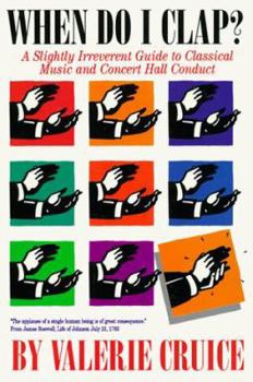 Paperback When Do I Clap?: A Slightly Irreverent Guide to Classical Music and Concert Hall Conduct Book