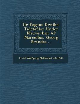 Paperback Ur Dagens Kr Nika: Tidstaflor Under Medverkan AF Marcellus, Georg Brandes ... [Swedish] Book