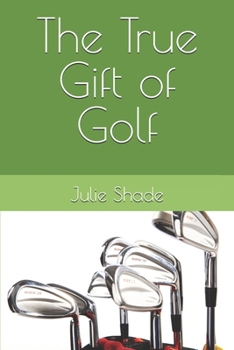 Paperback The True Gift of Golf Book