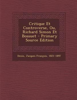 Paperback Critique Et Controverse, Ou, Richard Simon Et Bossuet - Primary Source Edition [French] Book