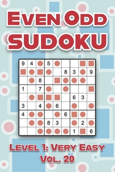 Paperback Even Odd Sudoku Level 1: Very Easy Vol. 20: Play Even Odd Sudoku 9x9 Nine Numbers Grid With Solutions Easy Level Volumes 1-40 Cross Sums Sudoku Variat Book