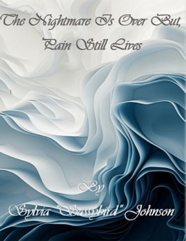 The Nightmare Is Over But, Pain Still Lives