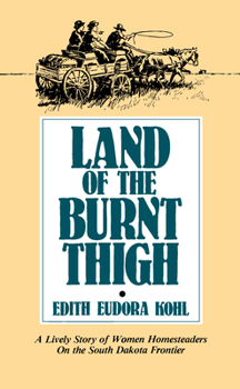 Paperback Land of the Burnt Thigh: A Lively Story of Women Homesteaders on the South Dakota Frontier Book