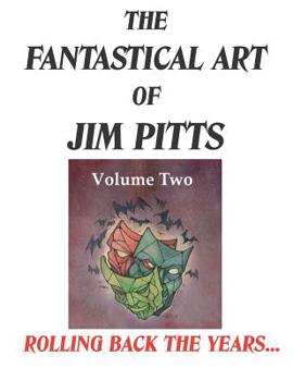 Paperback The Fantastical Art of Jim Pitts - Volume 2: Rolling back the years... Book