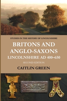 Paperback Britons and Anglo-Saxons: Lincolnshire AD 400-650 Book