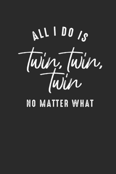 All I Do Is Twin Twin Twin: Twins Notebook, Blank Lined (6" x 9" - 120 pages) ~ Family Themed Notebook for Daily Journal, Diary, and Gift