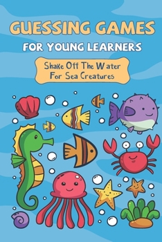 Paperback Guessing Games For Young Learners: Shake Off The Water For Sea Creatures: Picture Puzzle Book