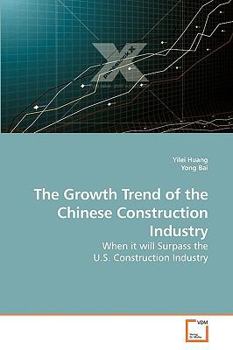 The Growth Trend of the Chinese Construction Industry: When it will Surpass the U.S. Construction Industry