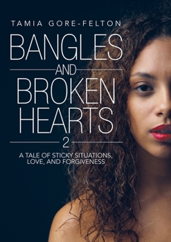 Paperback Bangles and Broken Hearts 2: A tale of sticky situations, love, and forgiveness Book