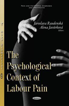 Paperback The Psychological Context of Labour Pain (Pain and Its Origins, Diagnosis and Treatments: Ostetrics and Gynecology Advances) Book
