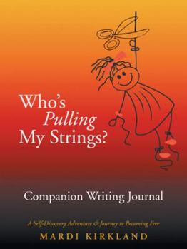 Paperback Who'S Pulling My Strings? Companion Writing Journal: A Self-Discovery Adventure & Journey to Becoming Free Book