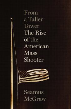 Hardcover From a Taller Tower: The Rise of the American Mass Shooter Book