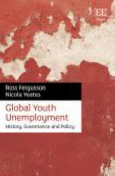 Global Youth Unemployment: History, Governance and Policy