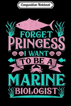 Paperback Composition Notebook: Forget Princess I Want To Be A Marine Biologist Funny Gift Journal/Notebook Blank Lined Ruled 6x9 100 Pages Book