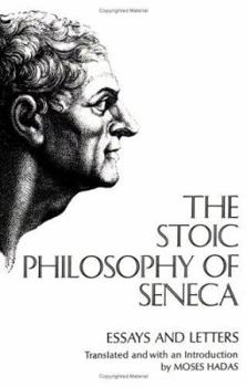 Paperback The Stoic Philosophy of Seneca: Essays and Letters Book