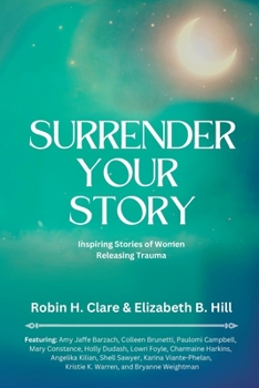 Paperback Surrender Your Story: Inspiring Stories of Women Releasing Trauma Book