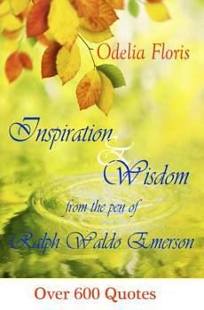 Paperback Inspiration & Wisdom from the Pen of Ralph Waldo Emerson: Over 600 quotes Book