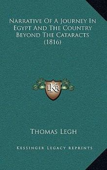 Paperback Narrative Of A Journey In Egypt And The Country Beyond The Cataracts (1816) Book