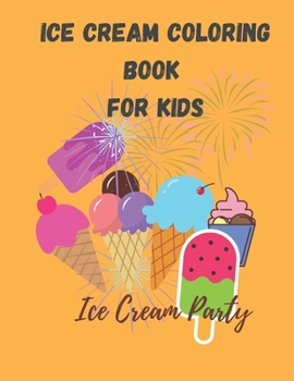 Paperback Ice cream party ice cream coloring book for kids: 61 pages_8.5*11_soft cover, Glossy finish Book