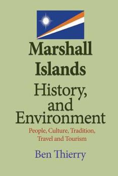 Marshall Islands History, and Environment: People, Culture, Tradition, Travel and Tourism