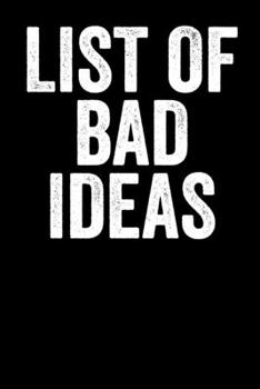 Paperback List Of Bad Ideas: Blank Lined Notebook Journal - Gift for Sarcastic People Book