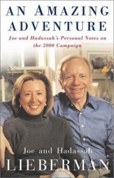 Hardcover An Amazing Adventure: Joe and Hadassah's Personal Notes on the 2000 Campaign Book