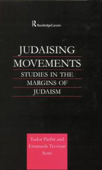 Judaising Movements: Studies in the Margins of Judaism in Modern Times