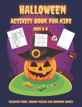 Paperback Halloween Activity Book For Kids Ages 6-8: Happy Halloween Learning And Fun With Workbook Full Of Easy Sudoku Puzzles For Beginners With Solutions, Ha Book