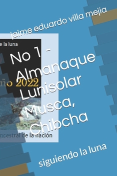 Paperback No 1 - Almanaque Lunisolar Musca, Chibcha: siguiendo la luna [Spanish] Book