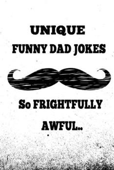 Paperback UNIQUE funny Dad Jokes: Hundreds of really funny jokes, hilarious Jokes, foxy riddles, and school jokes, Knock Knock Jokes (So frightfully awf Book