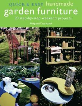Paperback Quick & Easy Handmade Garden Furniture: 23 Step-By-Step Weekend Projects Book