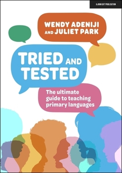 Paperback Tried and tested: The ultimate guide to teaching primary languages Book