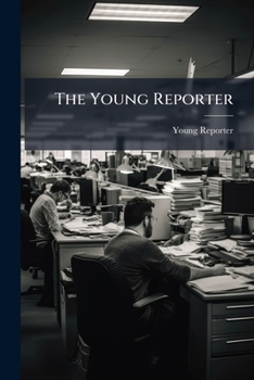 Paperback The Young Reporter: A Guide to Short-Hand Writing. With a Dictionary of Latin Quotations Book