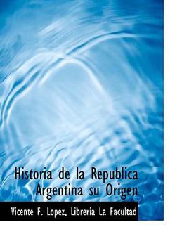 Paperback Historia de la Republica Argentina su Origen [Spanish] Book