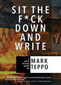 Paperback Sit the F*ck Down and Write: A Novel Writing Guide Book
