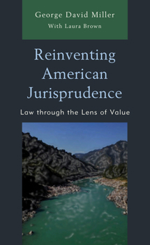 Hardcover Reinventing American Jurisprudence: Law through the Lens of Value Book