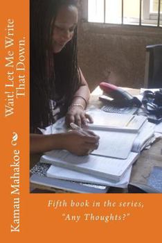 Paperback Wait! Let Me Write That Down.: Fifth Book in the Series, Any Thoughts? Book