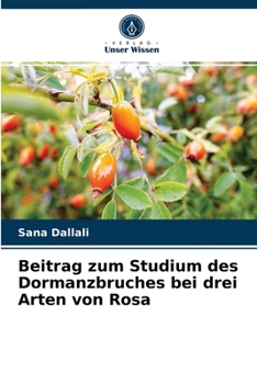 Paperback Beitrag zum Studium des Dormanzbruches bei drei Arten von Rosa [German] Book