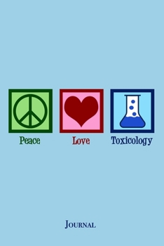 Paperback Peace Love Toxicology Journal: Cute Toxicologist Notebook Book